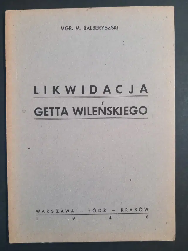 1946 Likwidacja Getta Wileńskiego