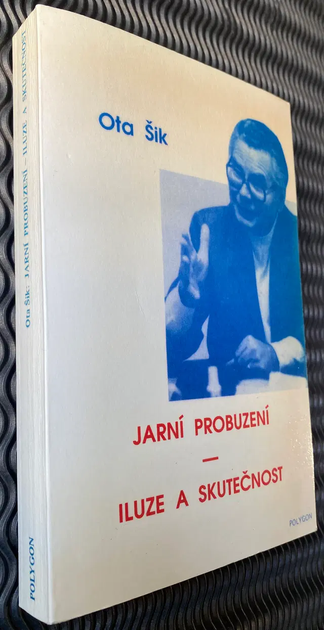 1989 Ota Šik. Jarní probuzení- iluze a skutečnost