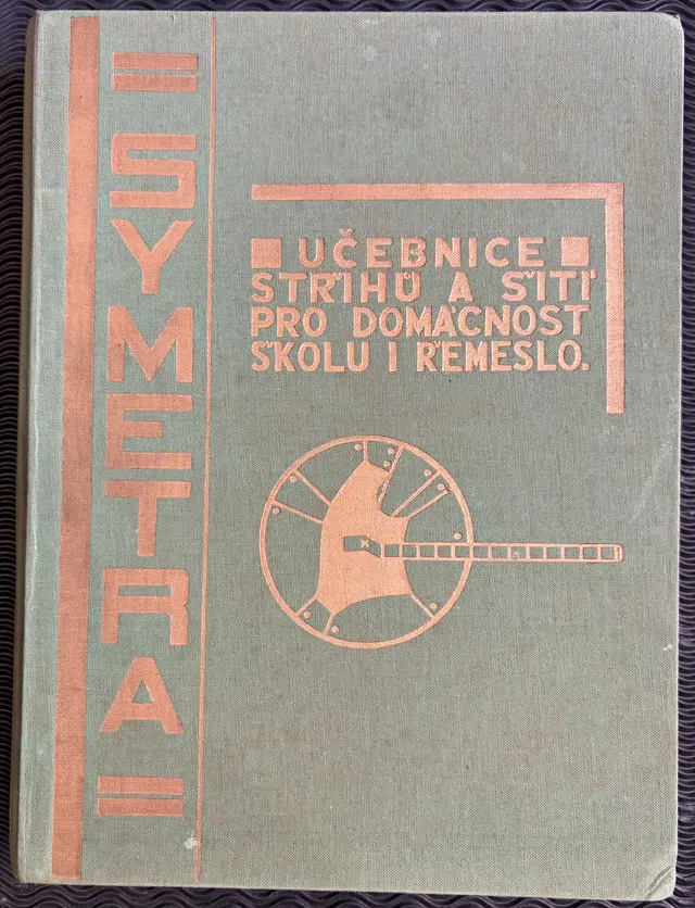 1934 Symetra. Učebnice střihu a šití pro domácnost, školu i řemeslo (1934 Symetra. Textbook on pattern making and sewing for home, school, and trade)