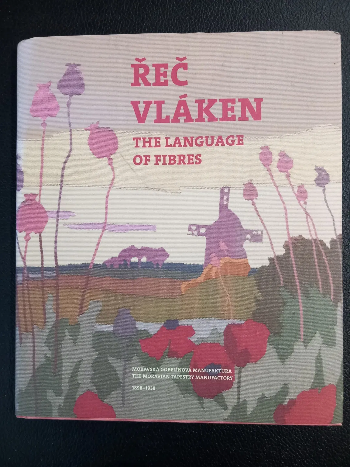 2008 The Language of Fibres. The Moravian Tapestry Manufactory, 1898–1938