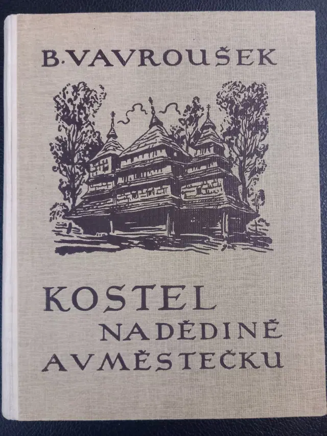 Bohumil Vavroušek – Kostel na dědině a v městečku. 615 Photographs of Czechoslovak Vernacular Church Architecture, 1929